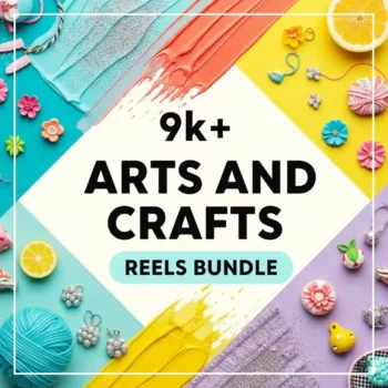 9,000+ Art & Crafts Reels Bundle – Ignite Your Creative Content!