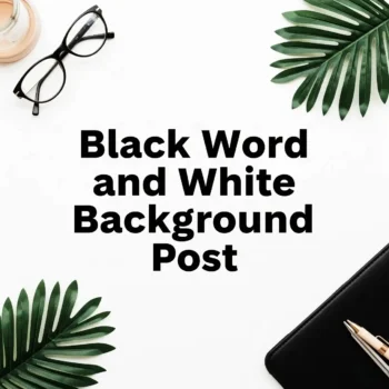 Black Text on White Background Posts – Minimal, Powerful & Free.