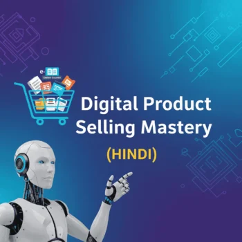 Digital Product Selling Mastery: Create, Launch & Profit Online(Hindi)